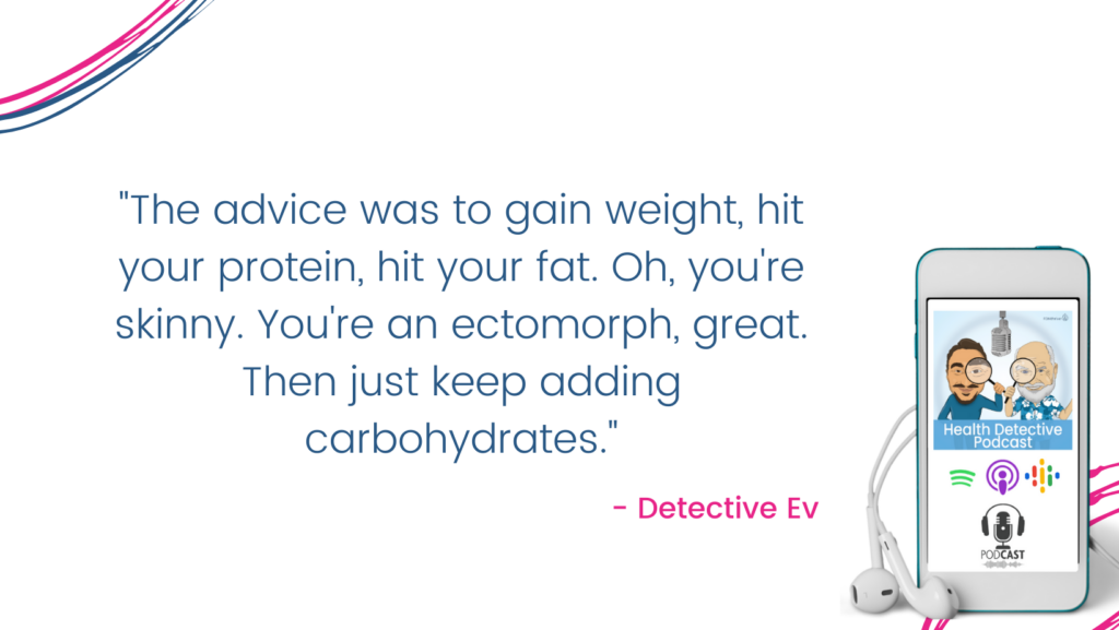 GAIN WEIGHT, FAT, SKINNY, ECTOMORPH, CARBOHYDRATES, FDN, FDNthrive, Health Detective Podcast