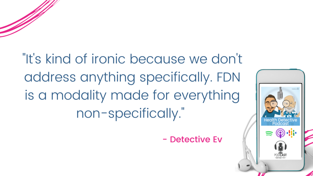 FDN ADDRESSES EVERYTHING NONSPECIFICALLY, FDNthrive, Health Detective Podcast