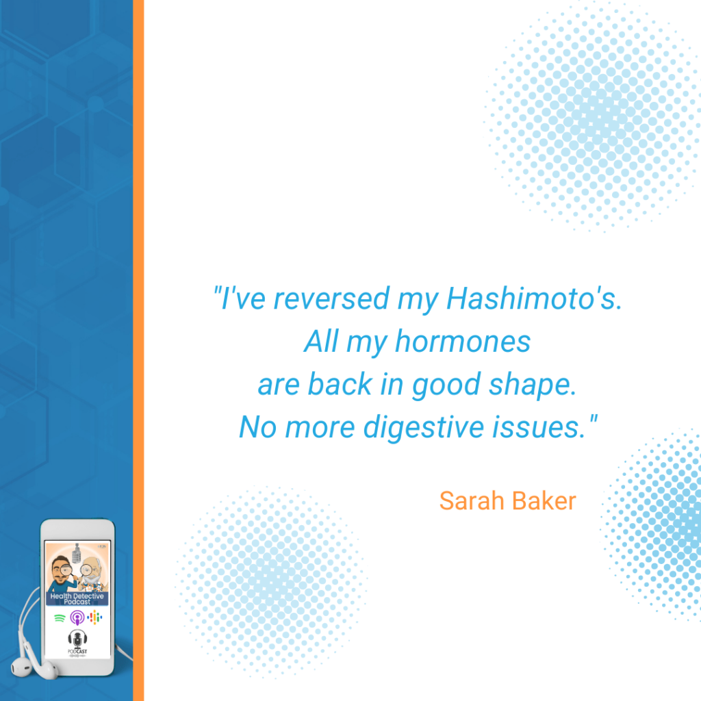 HASHIMOTO'S AND DIGESTIVE ISSUES, REVERSED HEALTH SYMPTOMS, HORMONES BACK IN GOOD SHAPE, FDN, FDNTRAINING, HEALTH DETECTIVE PODCAST
