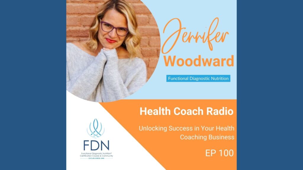 Health coach radio Nutrition podcast - Jennifer Woodward