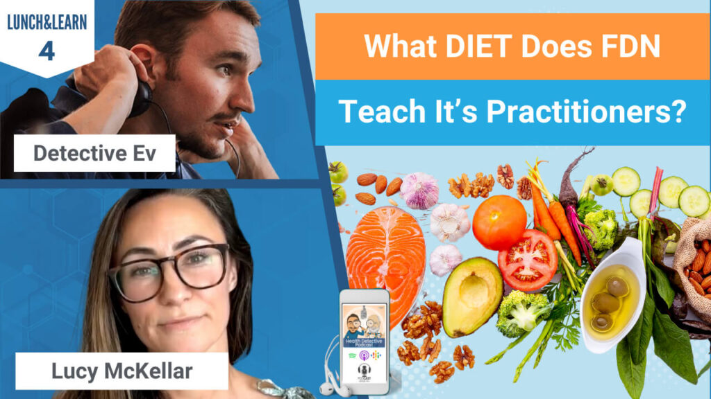 LUNCH&LEARN, DIET, WHAT DIET DOES FDN TEACH?, FDN CERTIFICATION, DIETS, WHAT TO EAT, FOOD, CARNIVORE, VEGAN, VEGETARIAN, PALEO, KETO, FOODS, MEAT, VEGETABLES, FRUIT, CANDIDA, DETECTIVE EV, LUCY MCKELLAR, FDN, FDNTRAINING