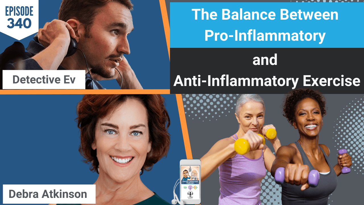 PRO-INFLAMMATORY AND ANTI-INFLAMMATORY EXERCISE, EXERCISE, MENOPAUSE, PERI-MENOPAUSE, WOMEN, WOMEN'S HEALTH, FLIPPING 50, MOVEMENT, HEALTHY MOVEMENT, DIET, PROTEIN, FDN, FDNTRAINING, HEALTH DETECTIVE PODCAST, DETECTIVE EV, EVAN TRANSUE, HEALTH TIPS