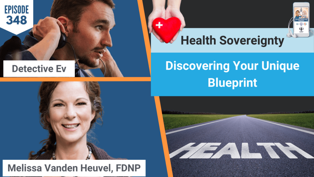 HEALTH SOVEREIGNTY, MELANDANTH, SELF ADVOCATE, CONTROL, HEALTHY, HEALTH TIPS, FDN, FDNTRAINING, HEALTH DETECTIVE PODCAST, DETECTIVE EV, EVAN TRANSUE, HEALTH PRACTITIONER, HEALTH COACH