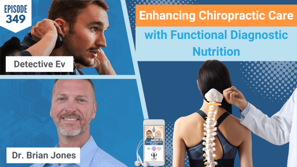 ENHANCING CHIROPRACTIC CARE, CHIROPRACTOR, CHIROPRACTIC ADJUSTMENT, ADDING FDN, FUNCTIONAL LABS, LABS, LAB DATA, HEALING OPPORTUNITIES, HEALTH DETECTIVE, HEALTH CLUES, HEALTH TIPS, JONES CHIROPRACTIC OHIO, DR. BRIAN JONES, FDN, FDNTRAINING, HEALTH DETECTIVE PODCAST, DETECTIVE EV, EVAN TRANSUE, HEALTH PRACTITIONER