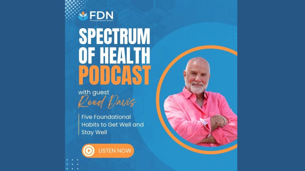 Five Foundational Habits to Get Well and Stay Well with Reed Davis Episode 250