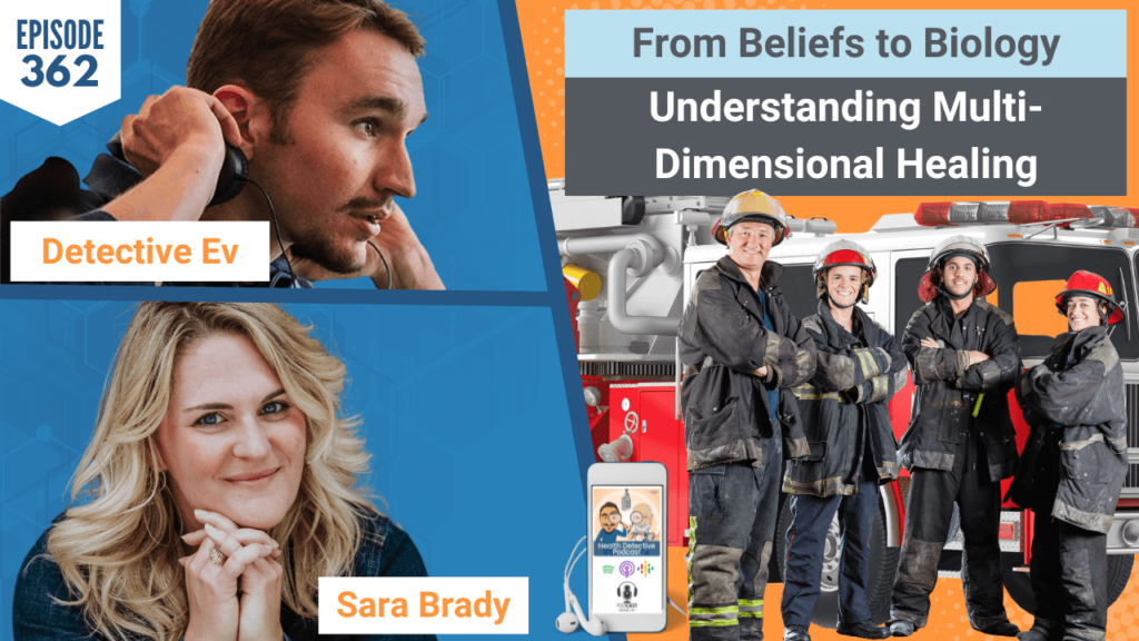 BELIEFS TO BIOLOGY, FIRST RESPONDERS, TRAUMA, PTSD, HEALTH, MULTI-DIMENSIONAL HEALING, FDN, FDNTRAINING, HEALTH DETECTIVE PODCAST, DETECTIVE EV, EVAN TRANSUE, SARA BRADY, THIN LINE CONSULTING, HEALTH TIPS, FDNP