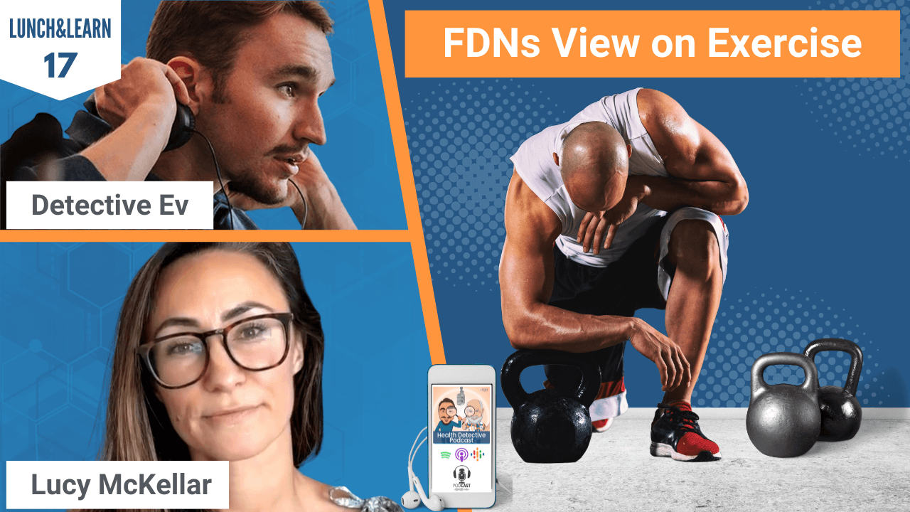 VIEW ON EXERCISE, FDNS VIEW ON EXERCISE, EXERCISE, OVER EXERCISE, HORMONES, HPA AXIS DYSFUNCTION, STRESS, STRESS LOAD, FDN, FDN PRACTITIONER, FDN HEALTH COACH, HEALTH, HEALTH TIPS, HEALTHY, LUNCH&LEARN, DETECTIVE EV, EVAN TRANSUE, LUCY MCKELLAR