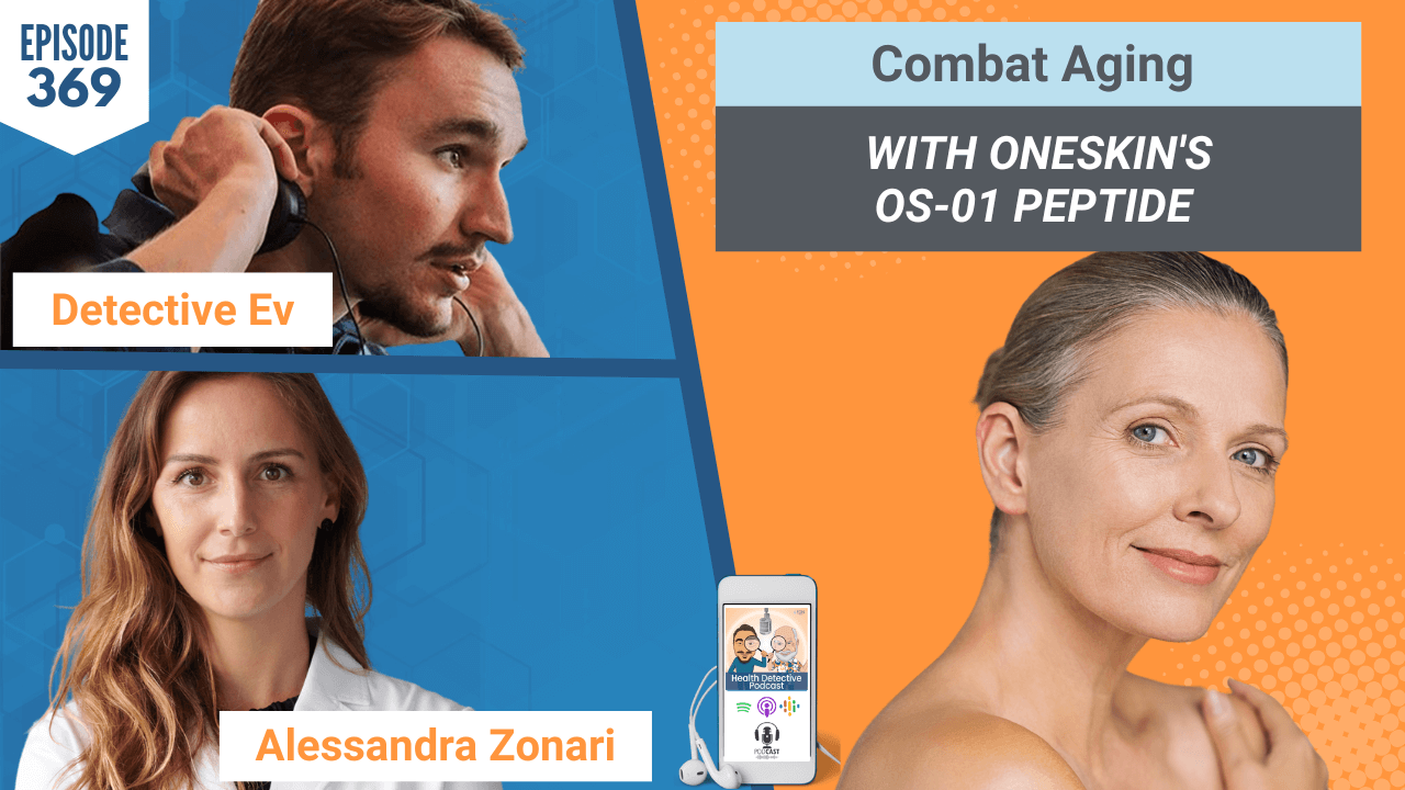 COMBAT AGING, ONESKIN, OS-01 PEPTIDE, PEPTIDE, SKIN HEALTH, SKIN CARE, MOISTURIZER, CLEANSER, UV SUNSCREEN, EYE CREAM, HEALTH, ALESSANDRA ZONARI, FDN, FDNTRAINING, HEALTH DETECTIVE PODCAST, DETECTIVE EV, EVAN TRANSUE, SCIENCE-BACKED, SCIENCE, STUDIES