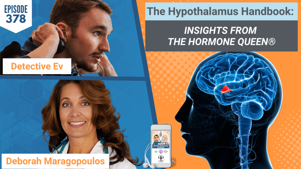 THE HYPOTHALAMUS HANDBOOK, HYPOTHALAMUS, GENESISGOLD, HORMONES, HORMONE HEALTH, HORMONE HEALTH, HEALTH, HEALTH TIPS, THE HORMONE QUEEN, Deborah Maragopoulos, FDN, FDNTRAINING, HEALTH DETECTIVE PODCAST, DETECTIVE EV, EVAN TRANSUE