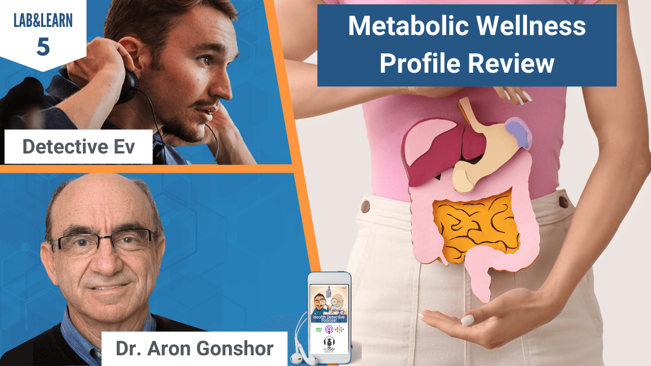 METABOLIC WELLNESS PROFILE, METABOLIC WELLNESS PROFILE REVIEW, TEST REVIEW, FUNCTIONAL TEST, FLUIDS IQ, FDN, FDNTRAINING, HEALTH DETECTIVE PODCAST, DETECTIVE EV, EVAN TRANSUE, DR. ARON GONSHOR, HEALTH, HEALTH TIPS, BILE ACIDS, INDICAN, 8-OHDG, OXIDATIVE STRESS, PROTEIN DIGESTION, HEALTHY