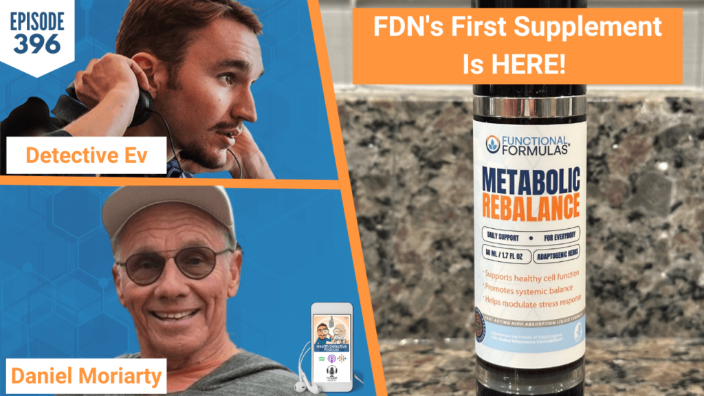 FDN'S FIRST SUPPLEMENT, SUPPLEMENT, METABOLIC REBALANCE, HERBS, DANIEL MORIARTY, SUNHORSEENERGY, SHOP, PRODUCTS, HEALTHY, HEALTH, HEALTH DETECTIVE PODCAST, DETECTIVE EV, FDN, FDNTRAINING, HEALTH TIPS