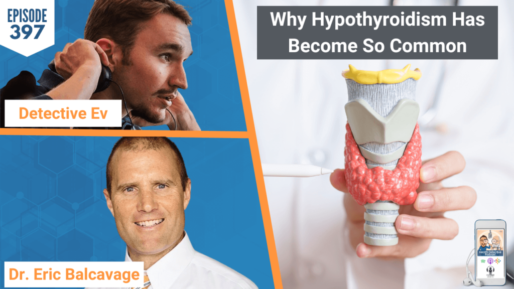 HYPOTHYROIDISM, THYROID DISEASE, THYROID, REJUVAGEN, DR. ERIC BALCAVAGE, FDN, FDNTRAINING, HEALTH DETECTIVE PODCAST, DETECTIVE EV, EVAN TRANSUE, HEALTH, HEALTHY, HEALTY TIPS